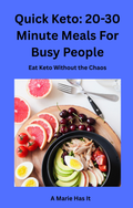 Quick Keto: 20-30 Minute Meals for Busy People